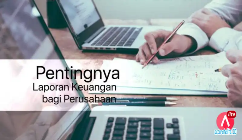 8 Alasan Kenapa Pentingnya Laporan Keuangan Perusahaan Dan Bisnis 8350